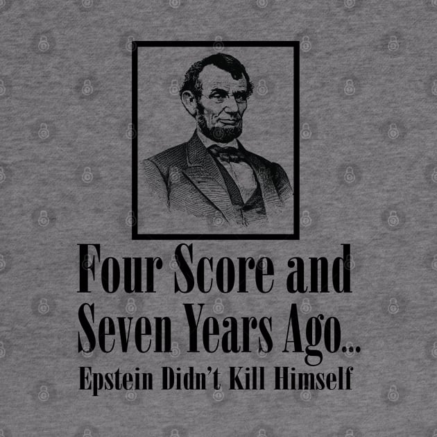 Four score and seven years ago...Epstein Didn’t Kill Himself by Stacks